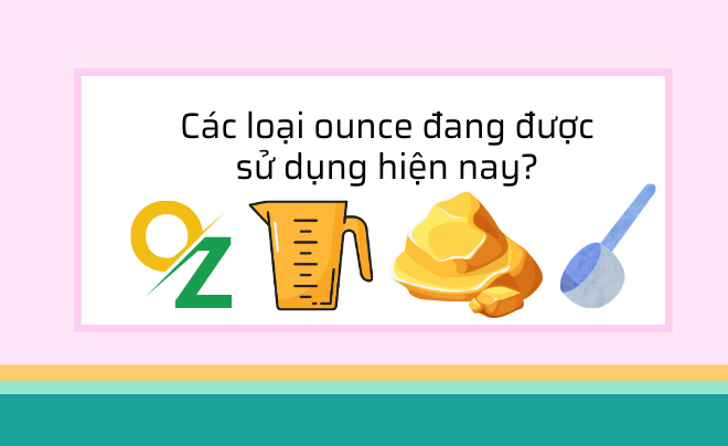 Các loại ounce được sử dụng hiện nay