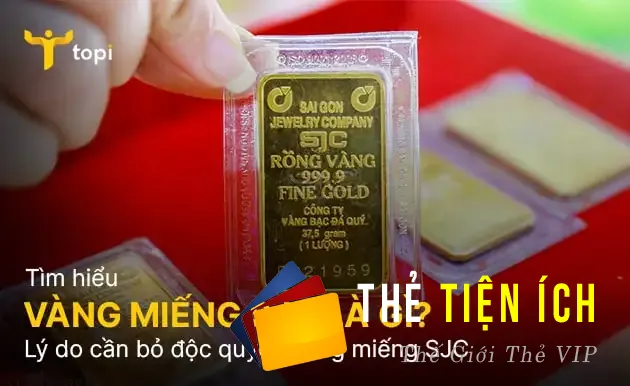 Vàng miếng SJC là gì? Lý do cần bỏ độc quyền vàng miếng SJC