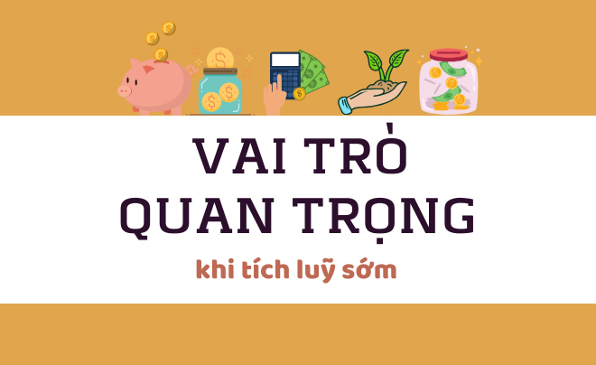 Vai trò quan trọng của việc tích lũy sớm