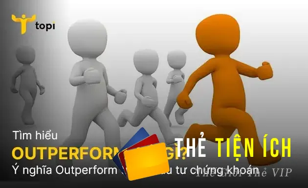 Outperform là gì? Ý nghĩa Outperform trong đầu tư chứng khoán