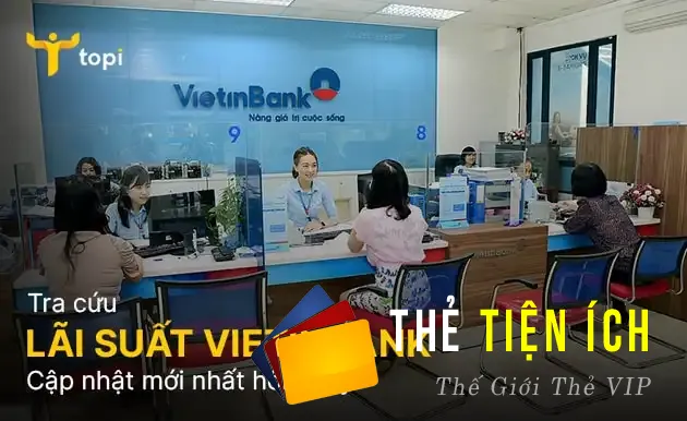 Lãi suất ngân hàng Vietinbank cập nhật mới nhất hôm nay