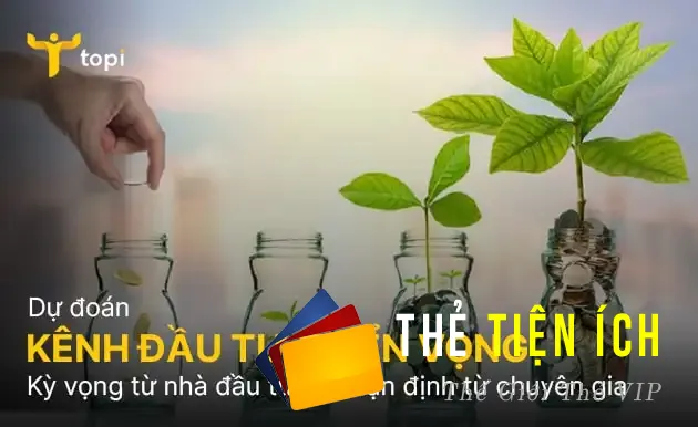 Dự đoán những kênh đầu tư triển vọng trong năm 2024